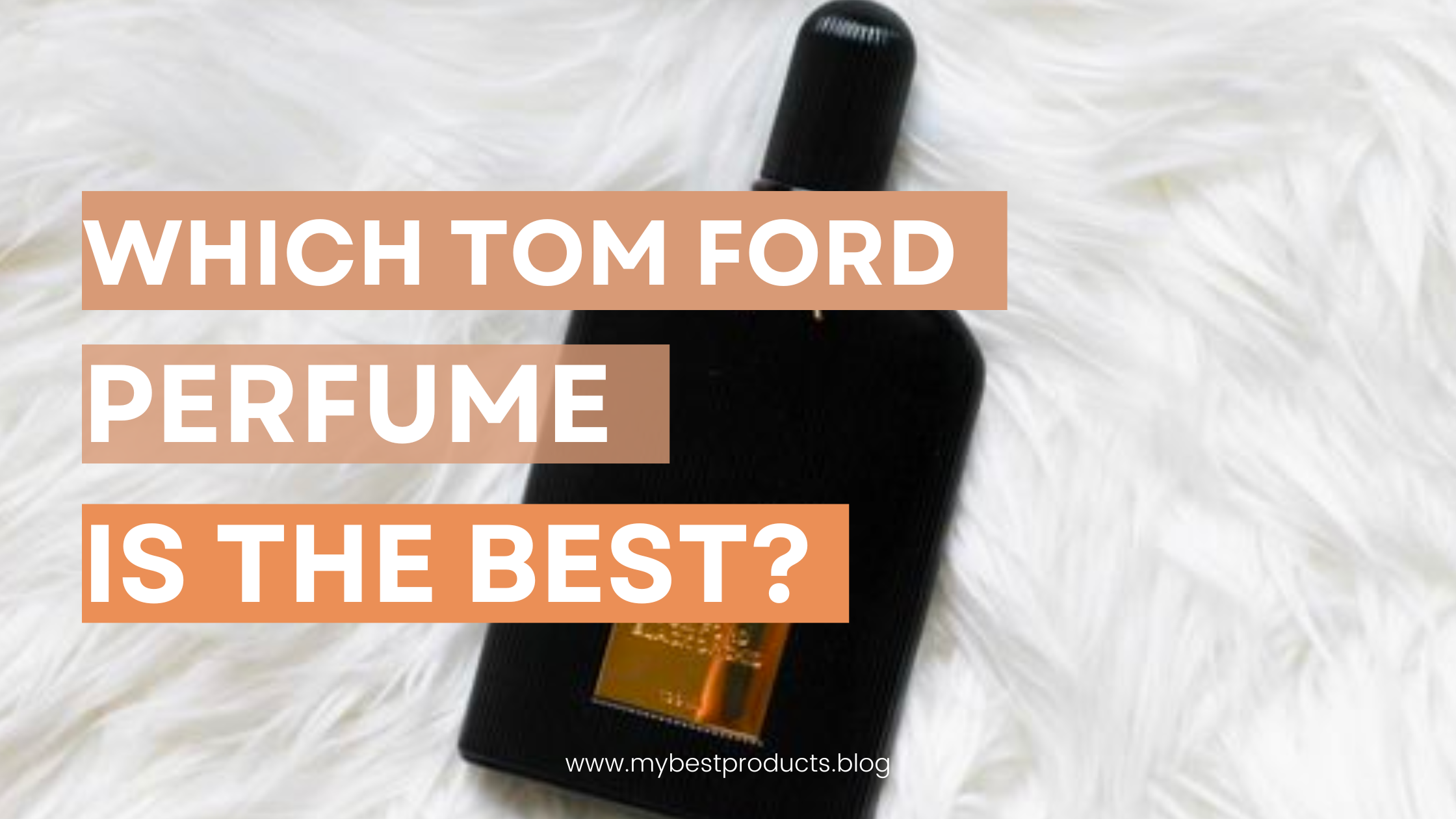 Which Tom Ford Perfume is the best?