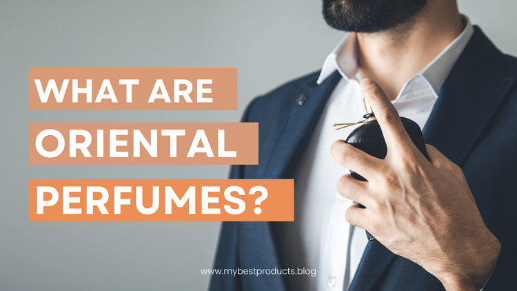 What are oriental perfumes?